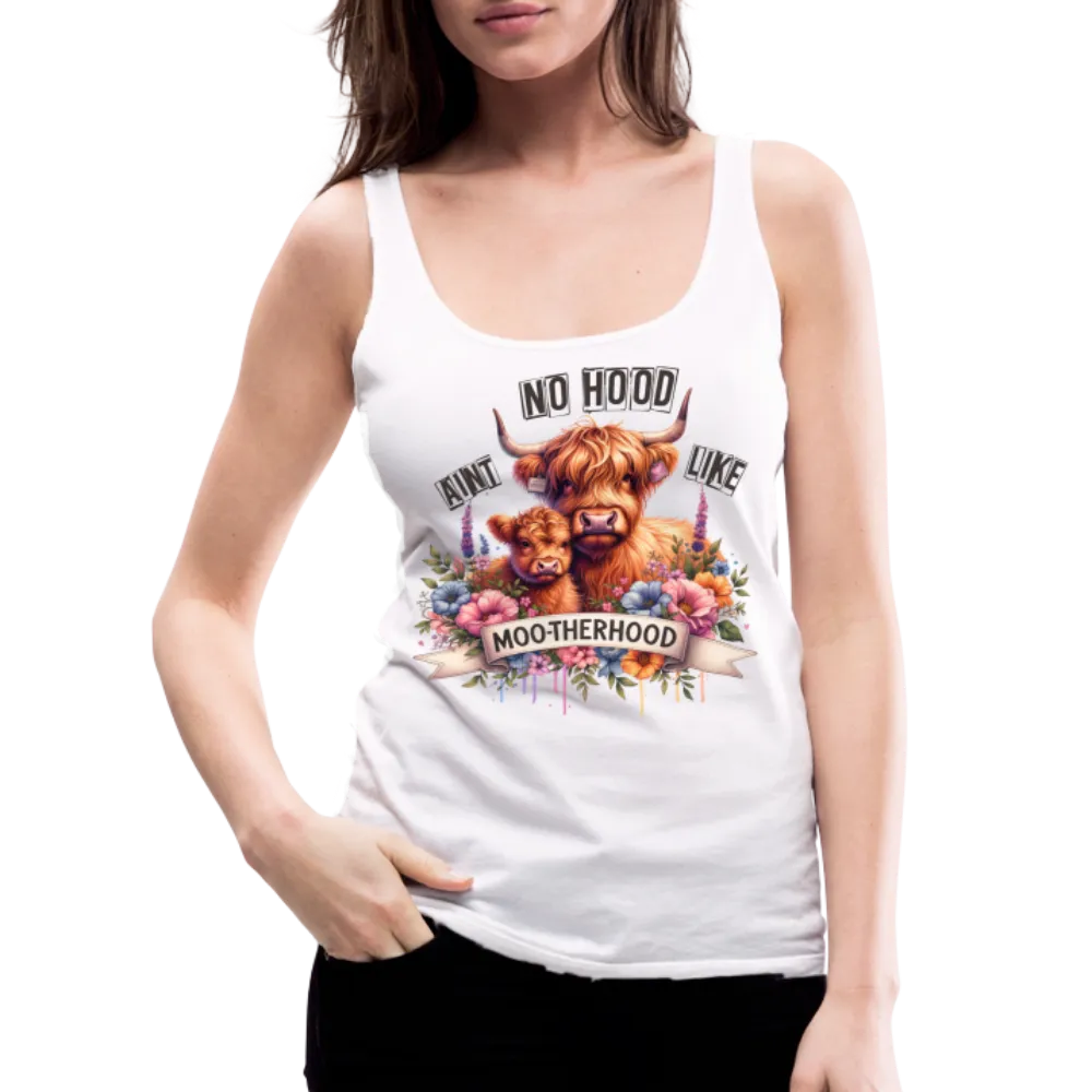 Highland Cow - Aint No Hood Like Moo-Therhood Women’s Premium Tank Top
