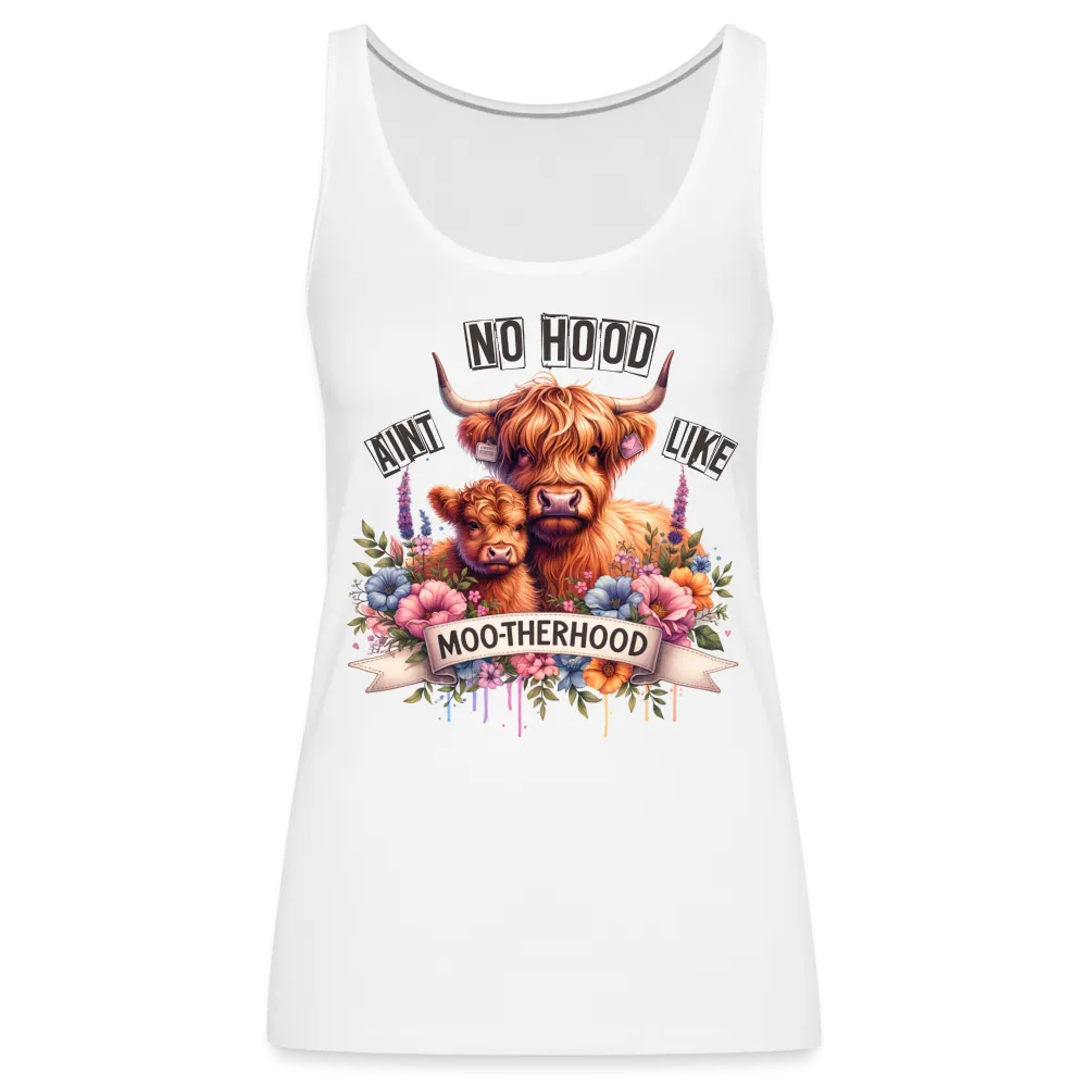 Highland Cow - Aint No Hood Like Moo-Therhood Women’s Premium Tank Top